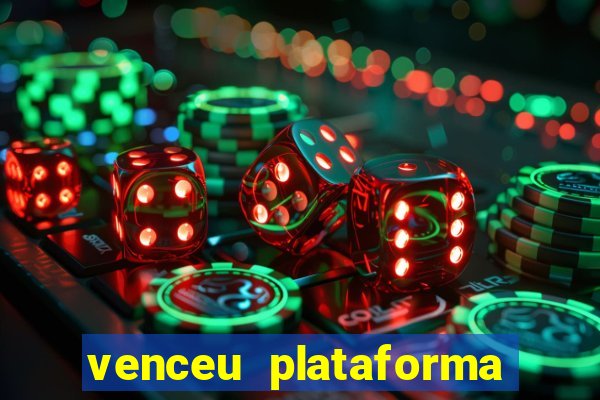 venceu plataforma de jogos